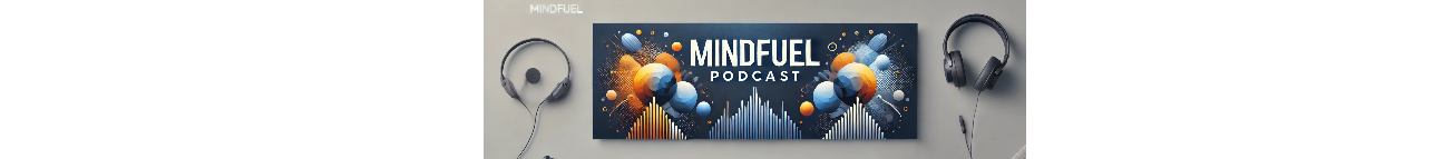 The MindFuel Podcast Banner