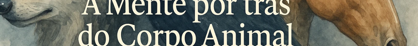 A Mente por Trás do Corpo Animal Banner