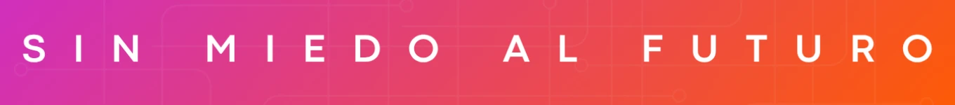Sin Miedo al Futuro Banner