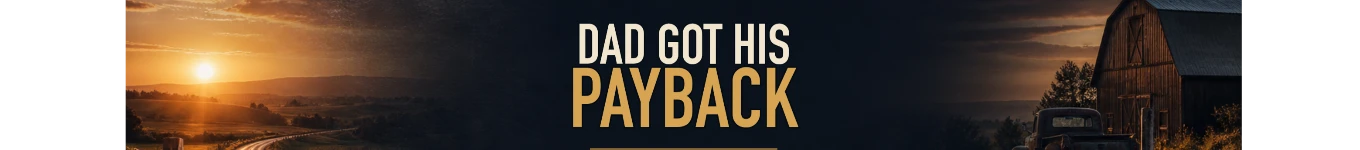 Dad Got His Payback Banner
