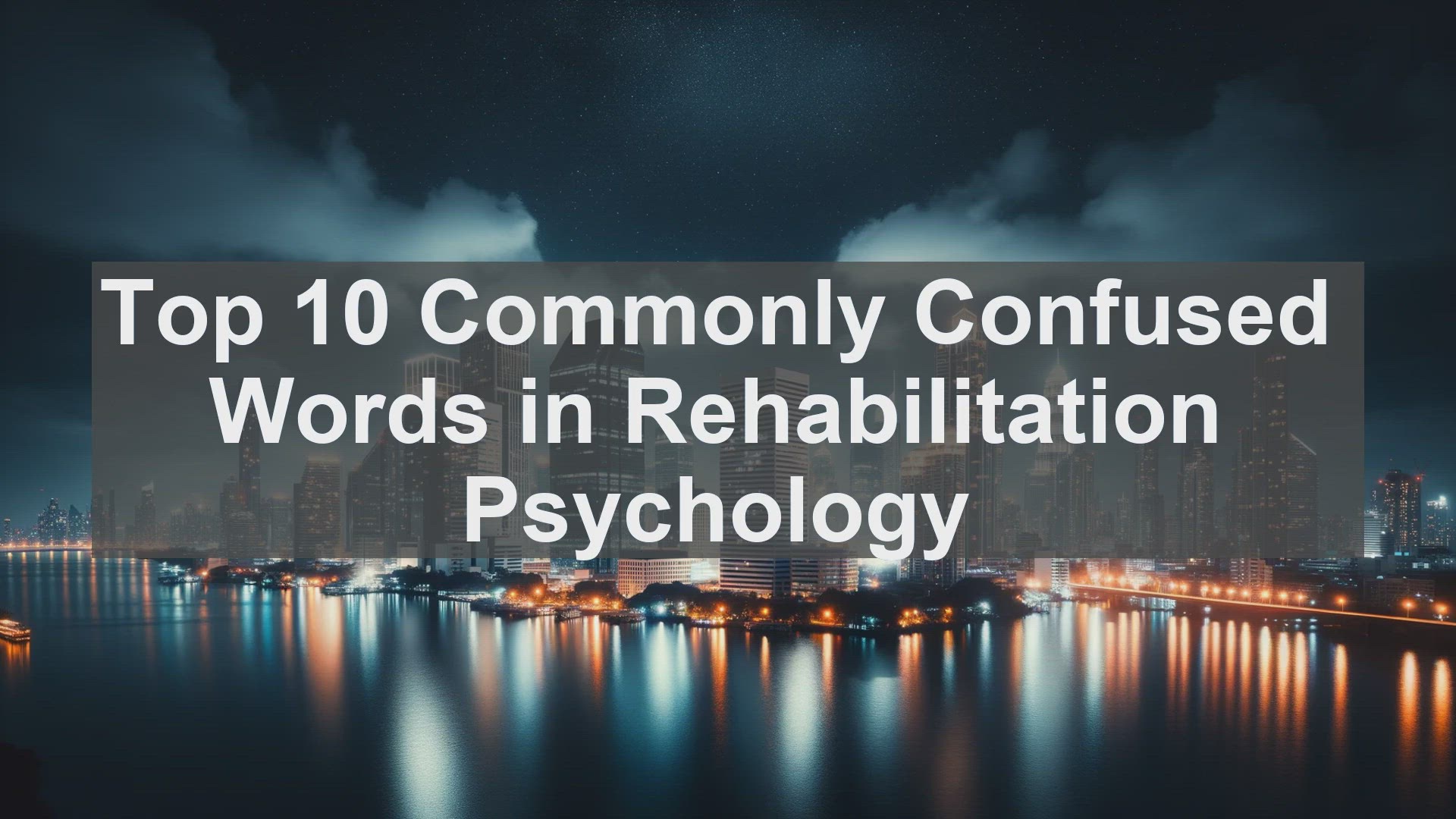 'Video thumbnail for Top 10 Commonly Confused Words in Rehabilitation Psychology'