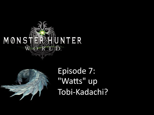 Video thumbnail for "Watts"up Tobi-Kadachi? | Monster Hunter World| Playthrough Episode #7