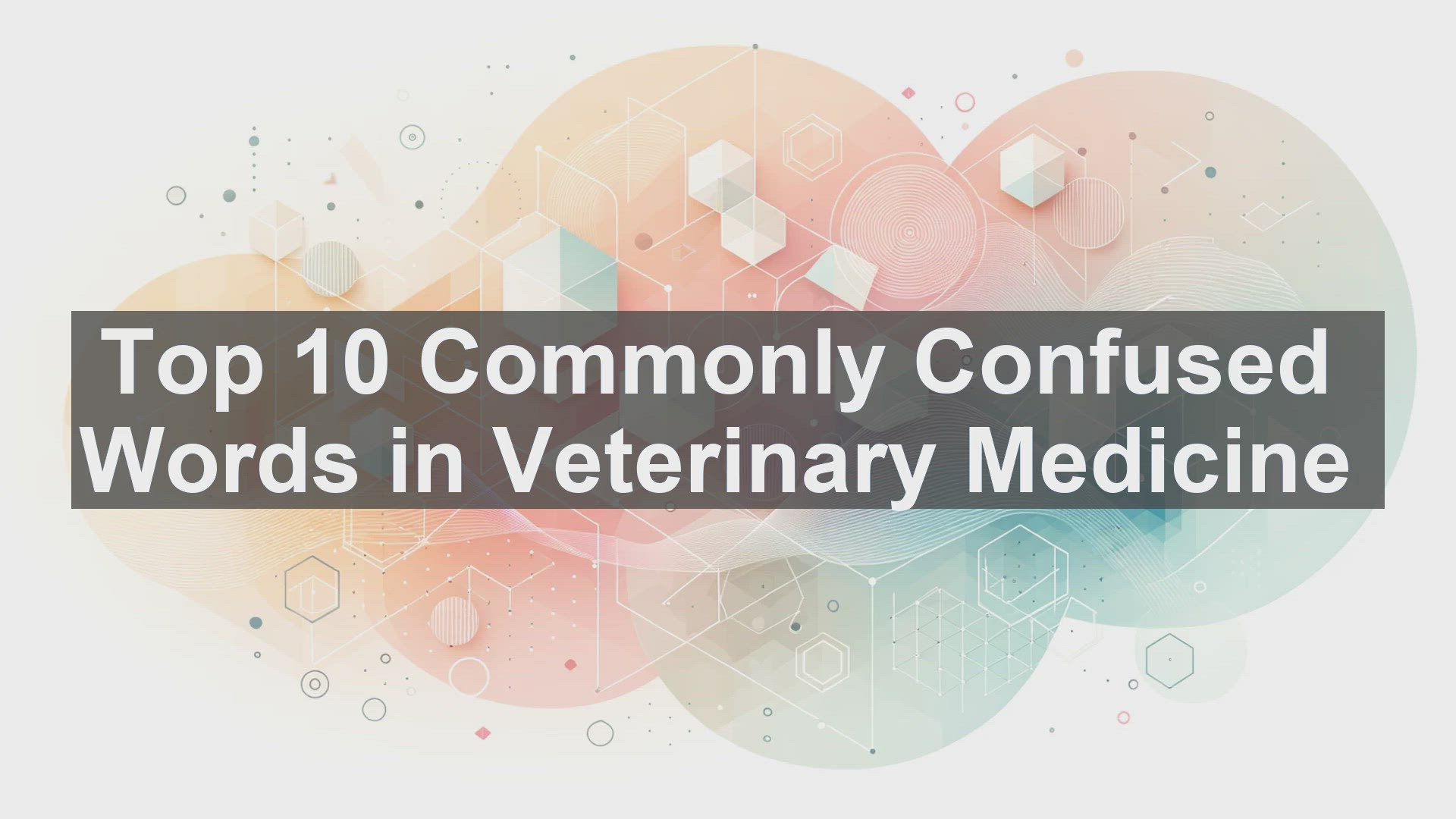 'Video thumbnail for Top 10 Commonly Confused Words in Veterinary Medicine'