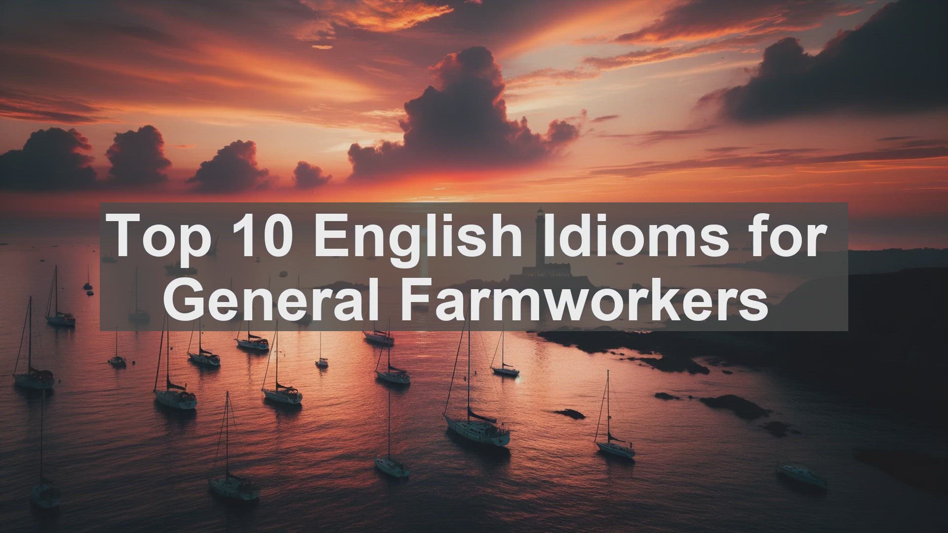 'Video thumbnail for Top 10 English Idioms for General Farmworkers'