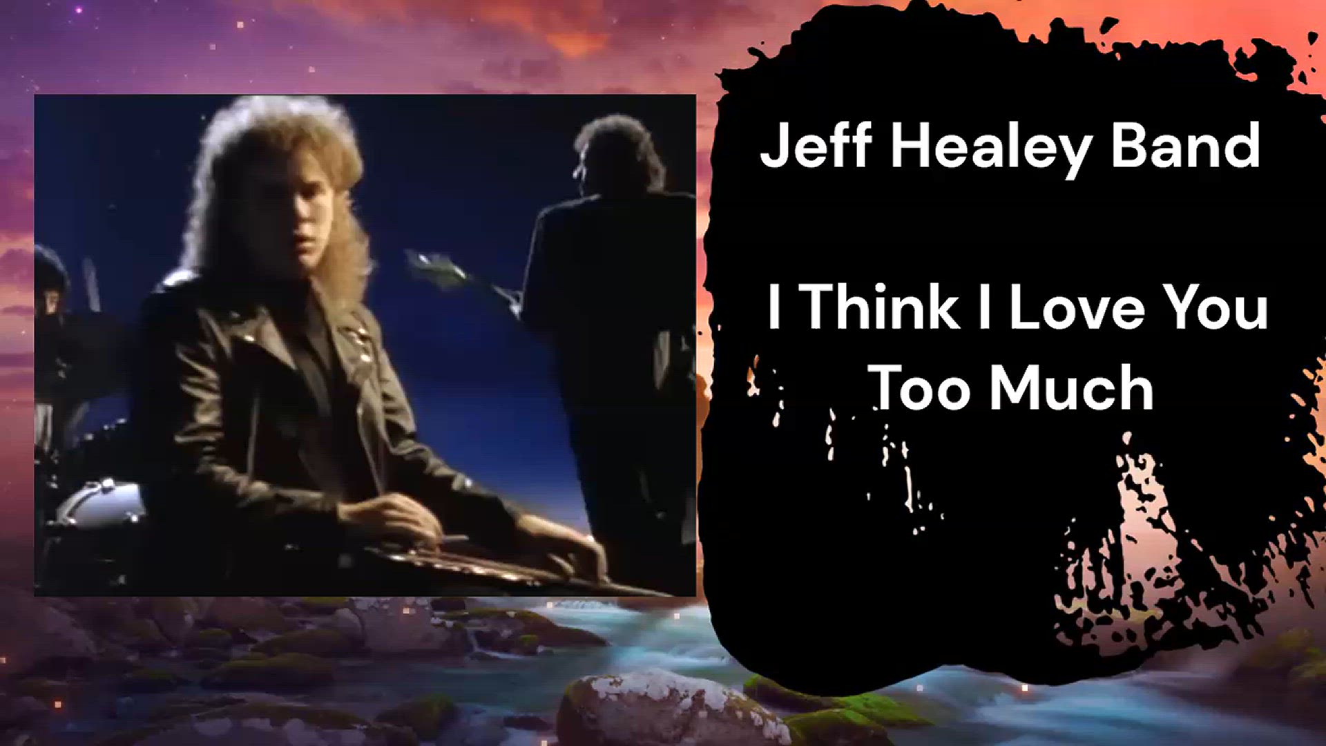 'Video thumbnail for Jeff Healey Band – I Think I Love You Too Much'