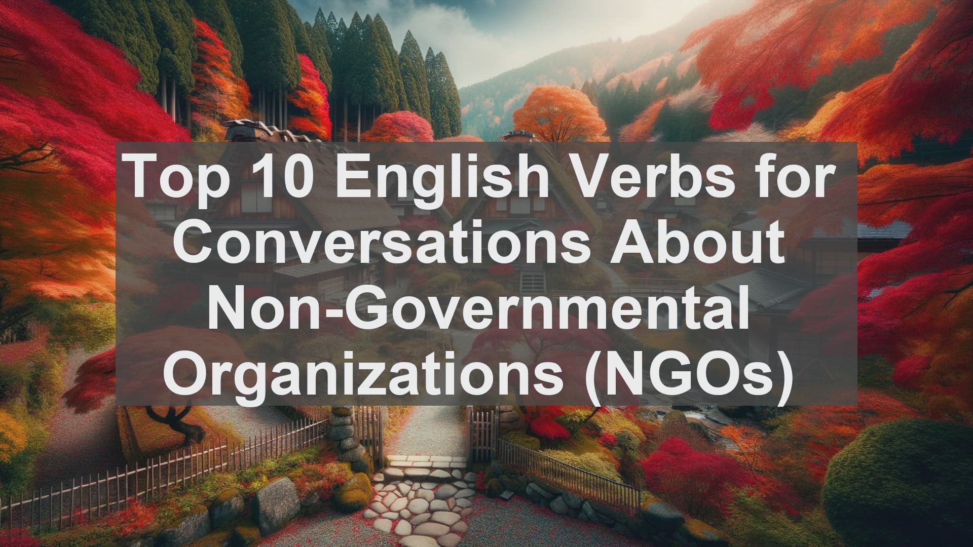 'Video thumbnail for Top 10 English Verbs for Conversations About NonGovernmental Organizations NGOs'
