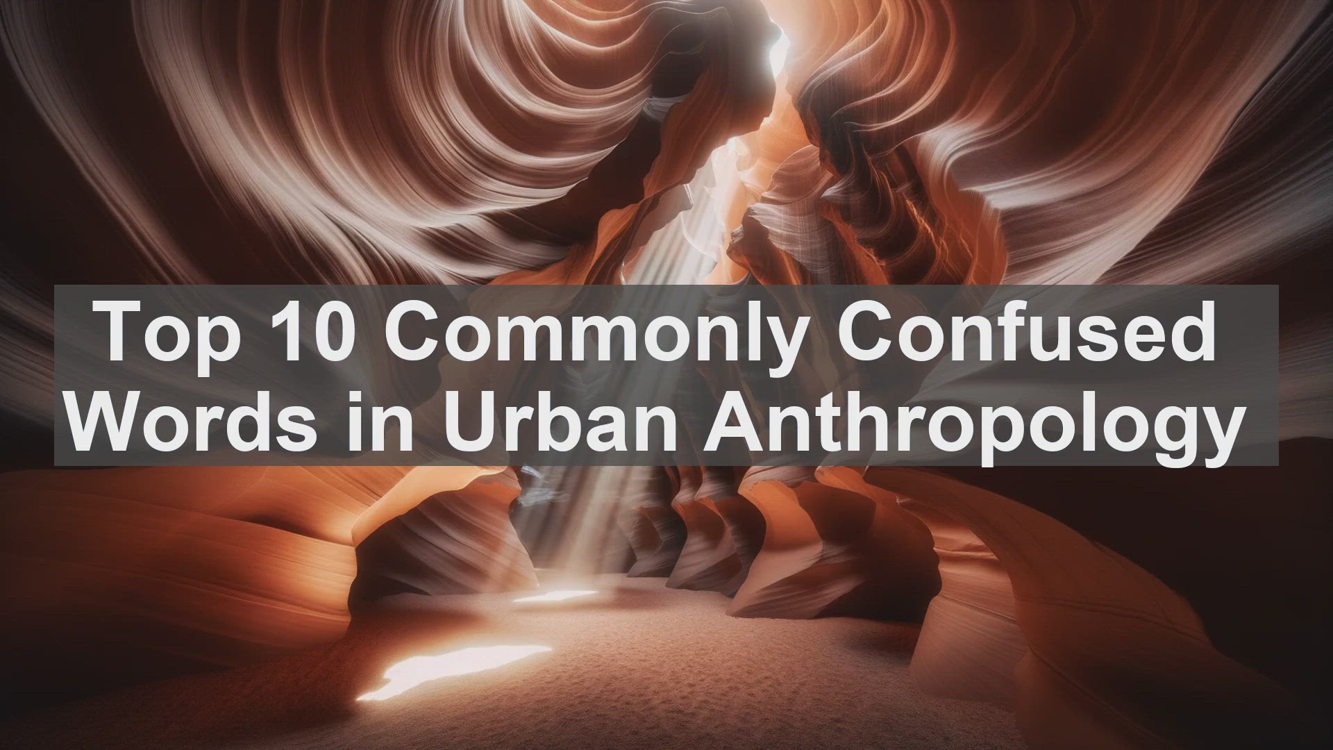 'Video thumbnail for Top 10 Commonly Confused Words in Urban Anthropology'