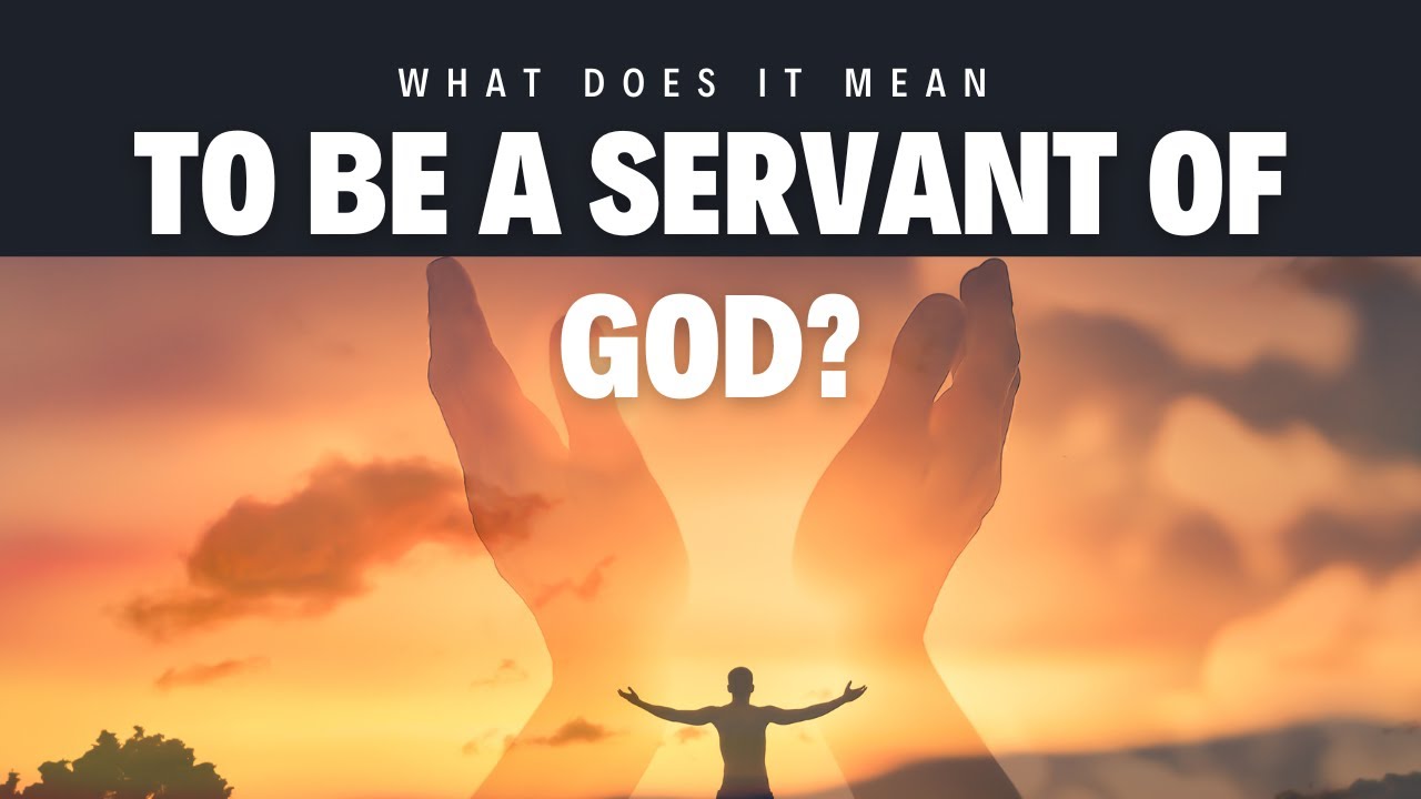 'Video thumbnail for What does it mean to be a servant of God?'