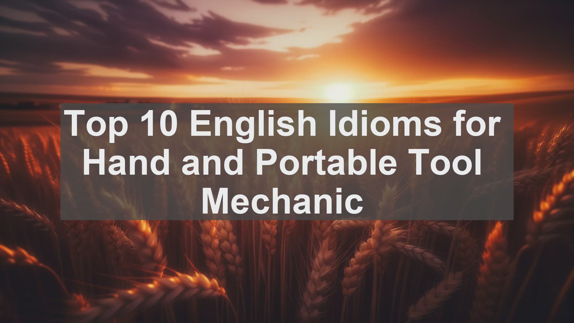 'Video thumbnail for Top 10 English Idioms for Hand and Portable Tool Mechanic'
