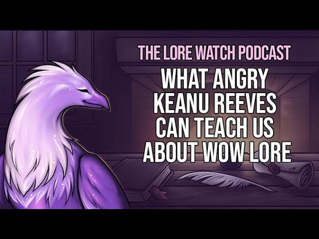 Video thumbnail for What Angry Keanu Reeves can teach us about WoW lore