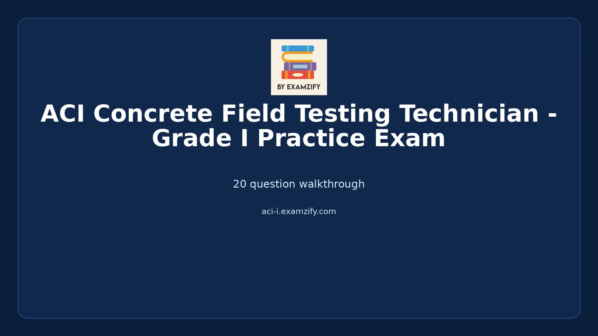 Video thumbnail for ACI Concrete Field Testing Technician - Grade I Practice Exam