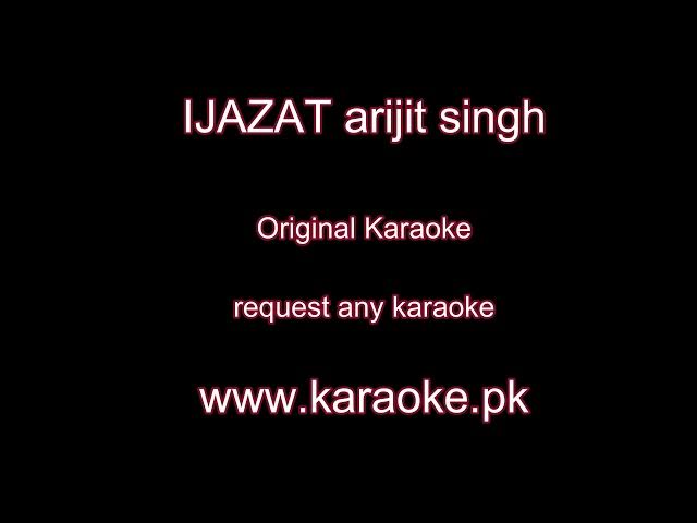Video thumbnail for IJAZAT by Arijit Singh original Karaoke