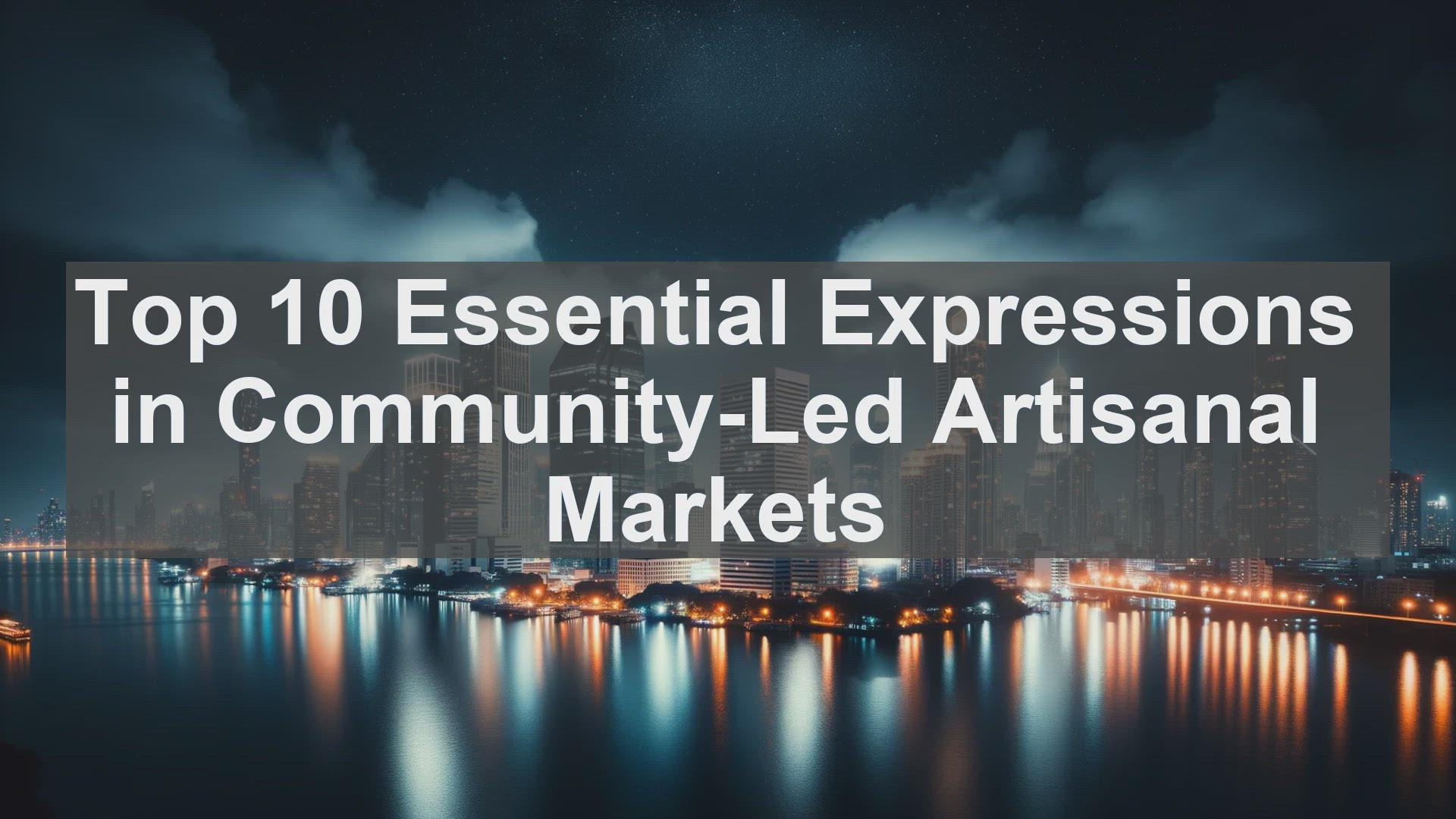 'Video thumbnail for Top 10 Essential Expressions in CommunityLed Artisanal Markets'