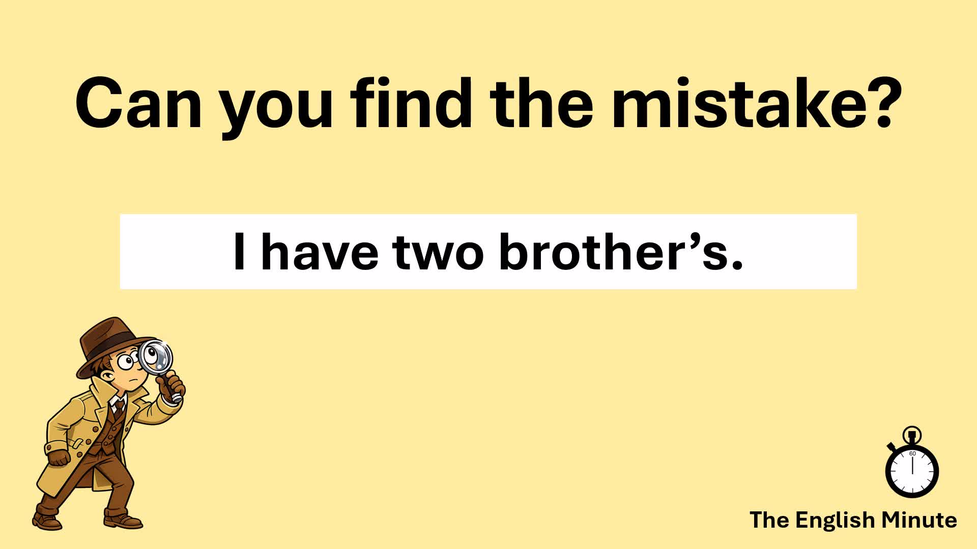Video thumbnail for Find the Mistake Challenge | Common Grammar Error: "brother's"
