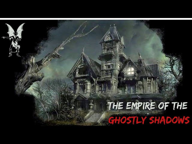 Video thumbnail for The 👑 Empire of The Ghostly Shadows- English true Horror Story