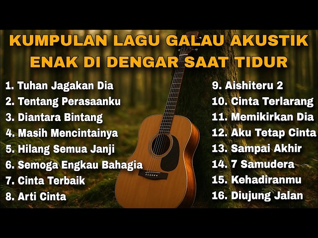 Video thumbnail for KUMPULAN LAGU GALAU AKUSTIK ENAK DI DENGAR SAAT TIDUR
