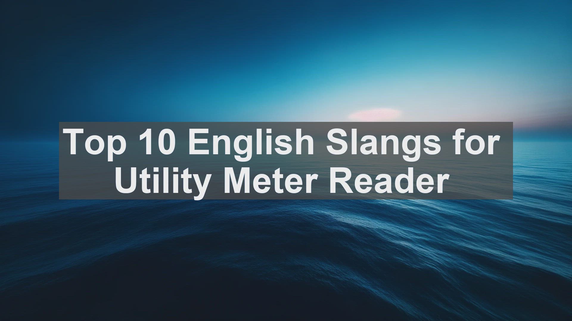 'Video thumbnail for Top 10 English Slangs for Utility Meter Reader'