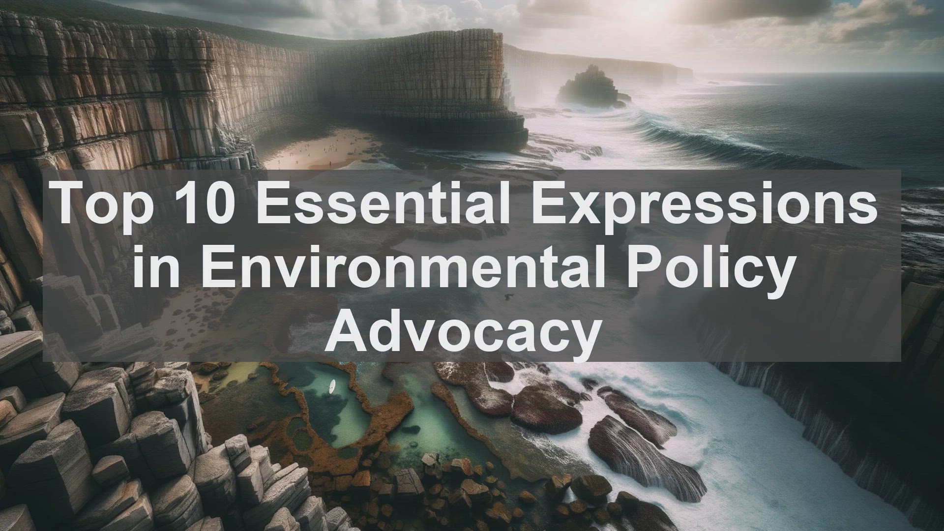 'Video thumbnail for Top 10 Essential Expressions in Environmental Policy Advocacy'
