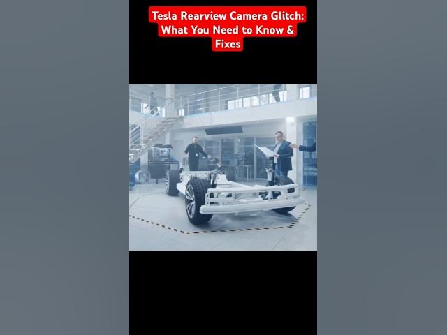Video thumbnail for Tesla Rearview Camera Glitch: What You Need to Know & Fixes #teslatechnologies #teslachina #tesla