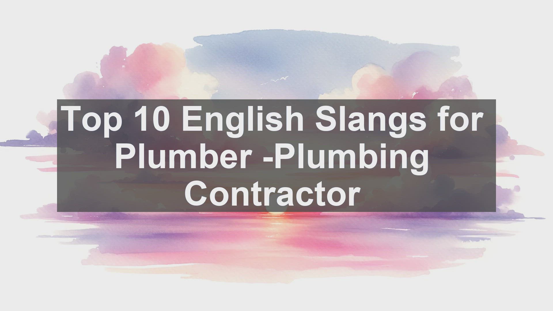 'Video thumbnail for Top 10 English Slangs for Plumber Plumbing Contractor'