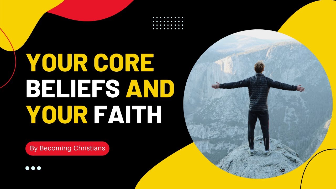 Video thumbnail for How Core Beliefs Affect Your Faith