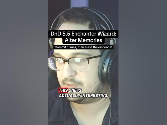 Video thumbnail for DnD 5.5 Enchanter Wizard’s new Alter Memories feature is absolutely crazy