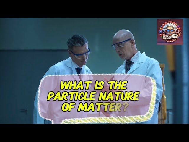 Video thumbnail for What is the Particle Nature of Matter?