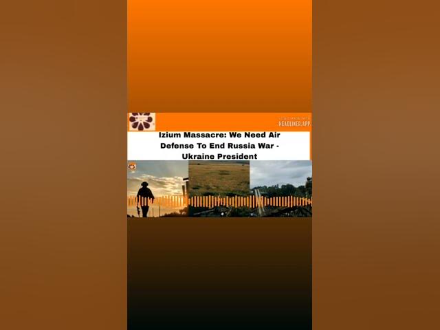 Video thumbnail for Izium Massacre: We Need Air Defense To End Russia War - Ukraine President ~ OsazuwaAkonedo