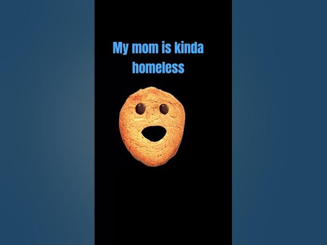 Video thumbnail for my mom is kinda homeless