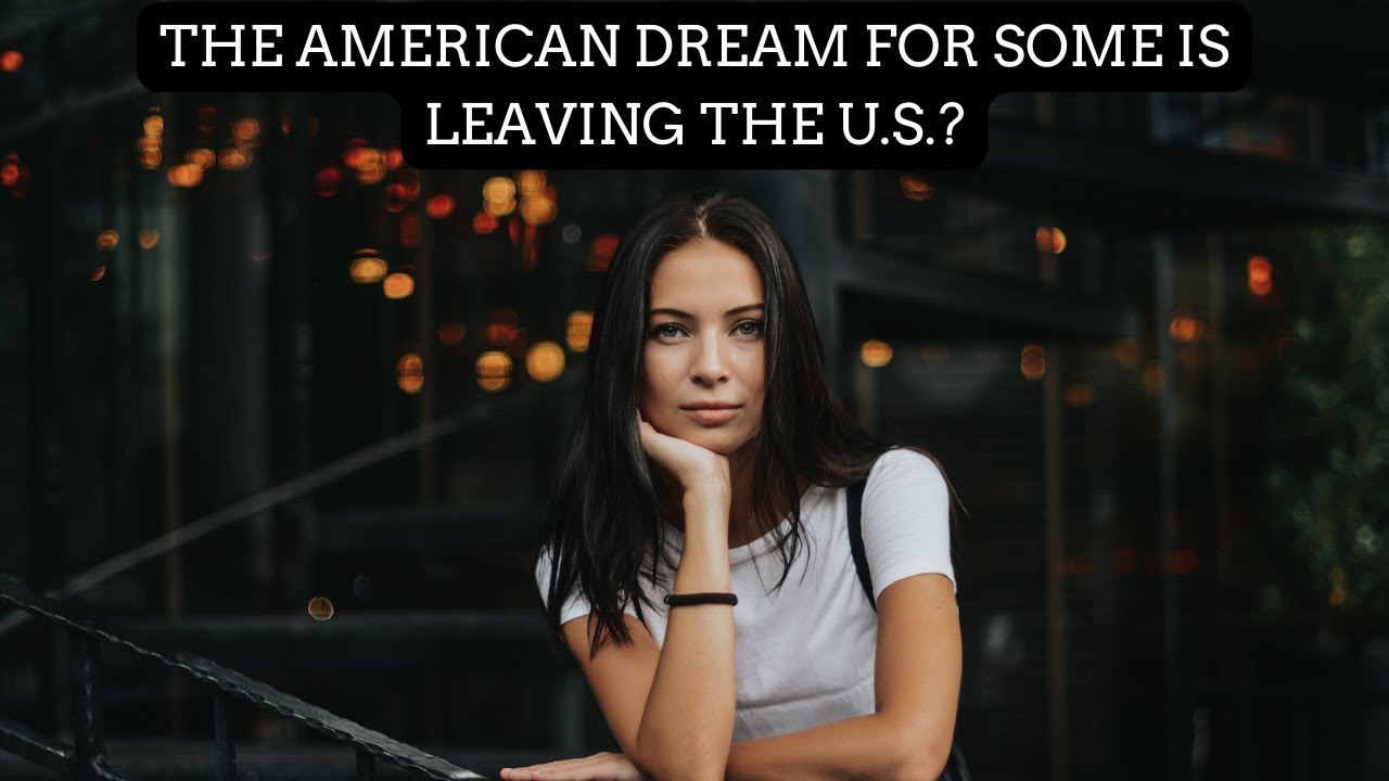 Video thumbnail for The American Dream for some is Leaving the U.S.?