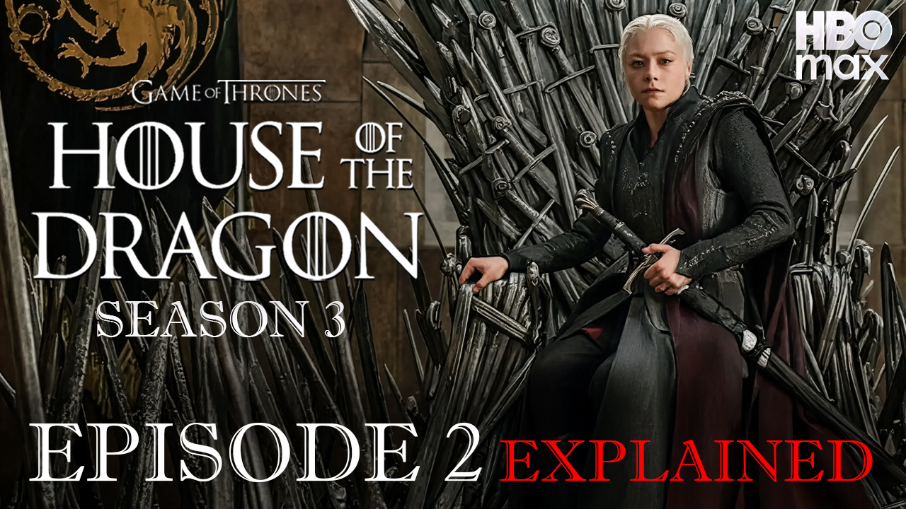 Video thumbnail for House of the Dragon Season 3 Episode 2 Explained