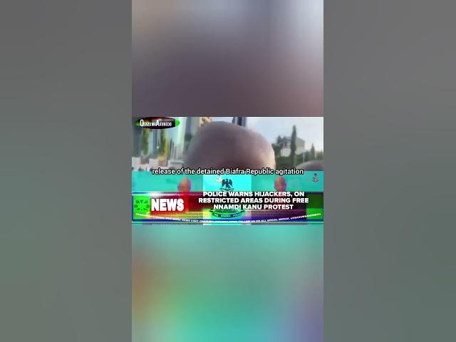 Video thumbnail for Police Warns Hijackers, On Restricted Areas During Free Nnamdi Kanu Protest