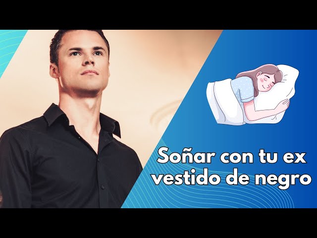 'Video thumbnail for Soñar con tu ex vestido de negro: Video'