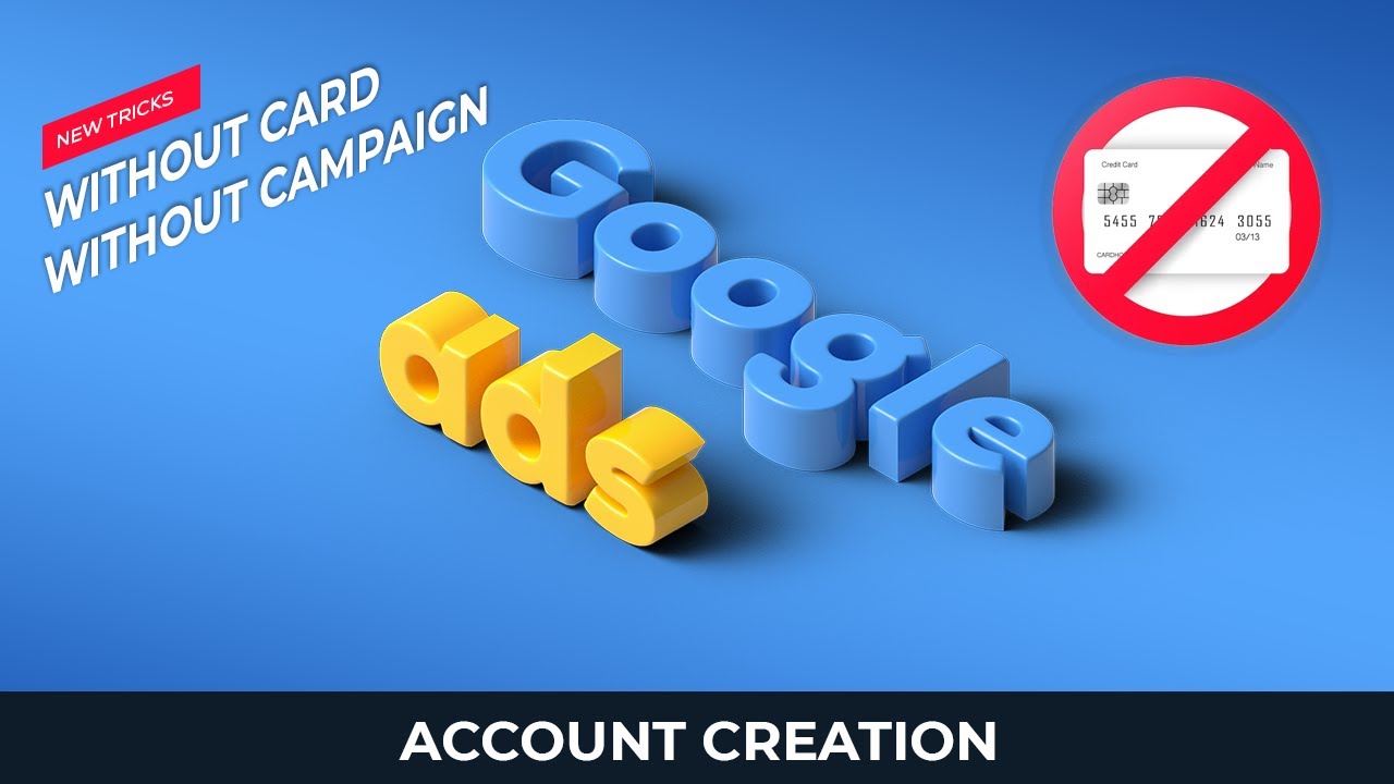 Video thumbnail for Create Google Ads account without campaign & Billing Information