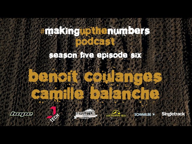 Video thumbnail for Making Up The Numbers MTB Podcast with Benoit Coulanges, Camille Balanche, & discontent in the pits.