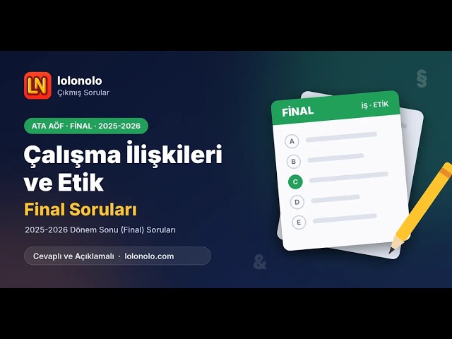 Video thumbnail for Ata Aöf Çalışma İlişkileri ve Etik 2025-2026 Final Soruları