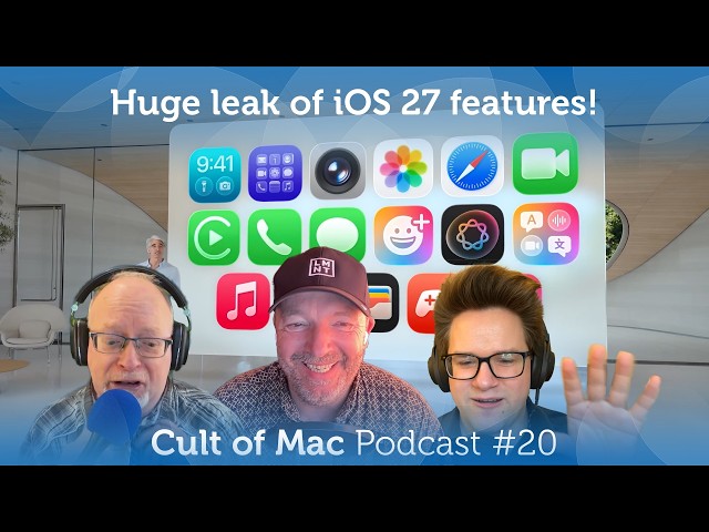 Video thumbnail for Huge leak of iOS 27 features! (Cult of Mac Podcast #20)
