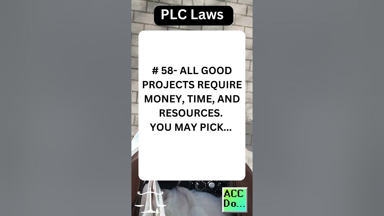 'Video thumbnail for PLC Laws # 58 - ALL GOOD PROJECTS REQUIRE MONEY, TIME, AND RESOURCES. YOU MAY PICK...'