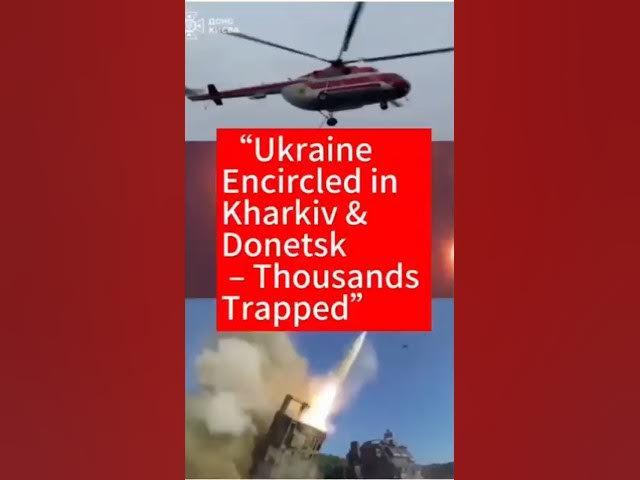 Video thumbnail for Ukraine Encircled in Kharkiv & Donetsk – Thousands Trapped