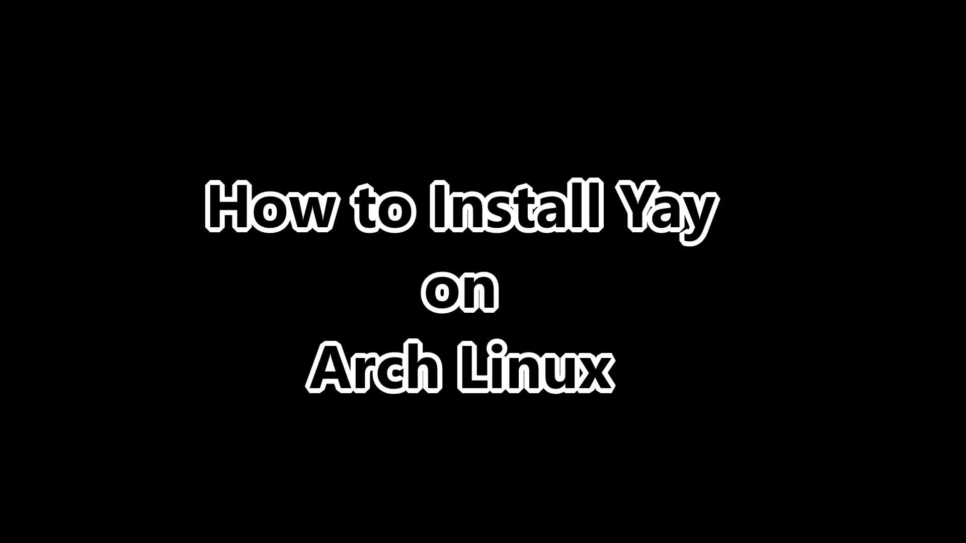 Video thumbnail for How to Install Yay on Arch Linux