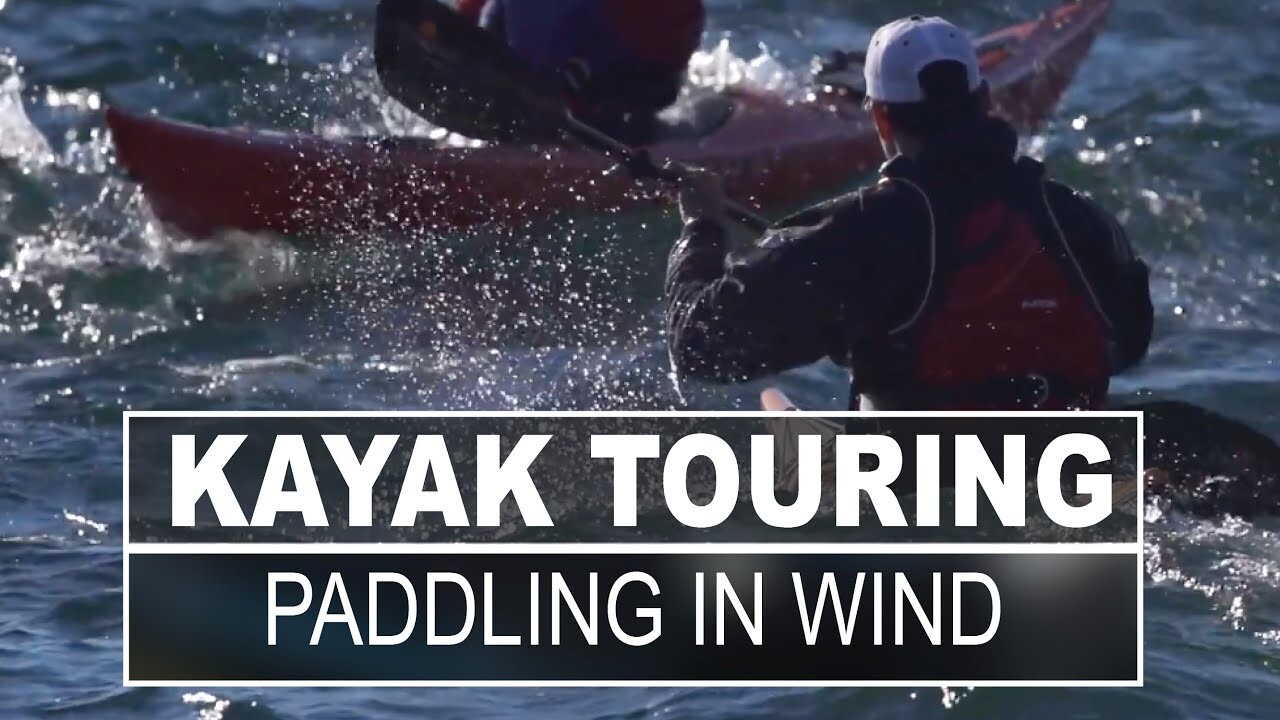 Video thumbnail for Kayak Touring  | How to Deal with Wind While Paddling