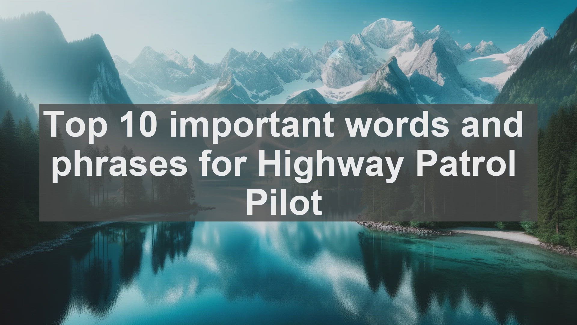 'Video thumbnail for Top 10 important words and phrases for Highway Patrol Pilot'