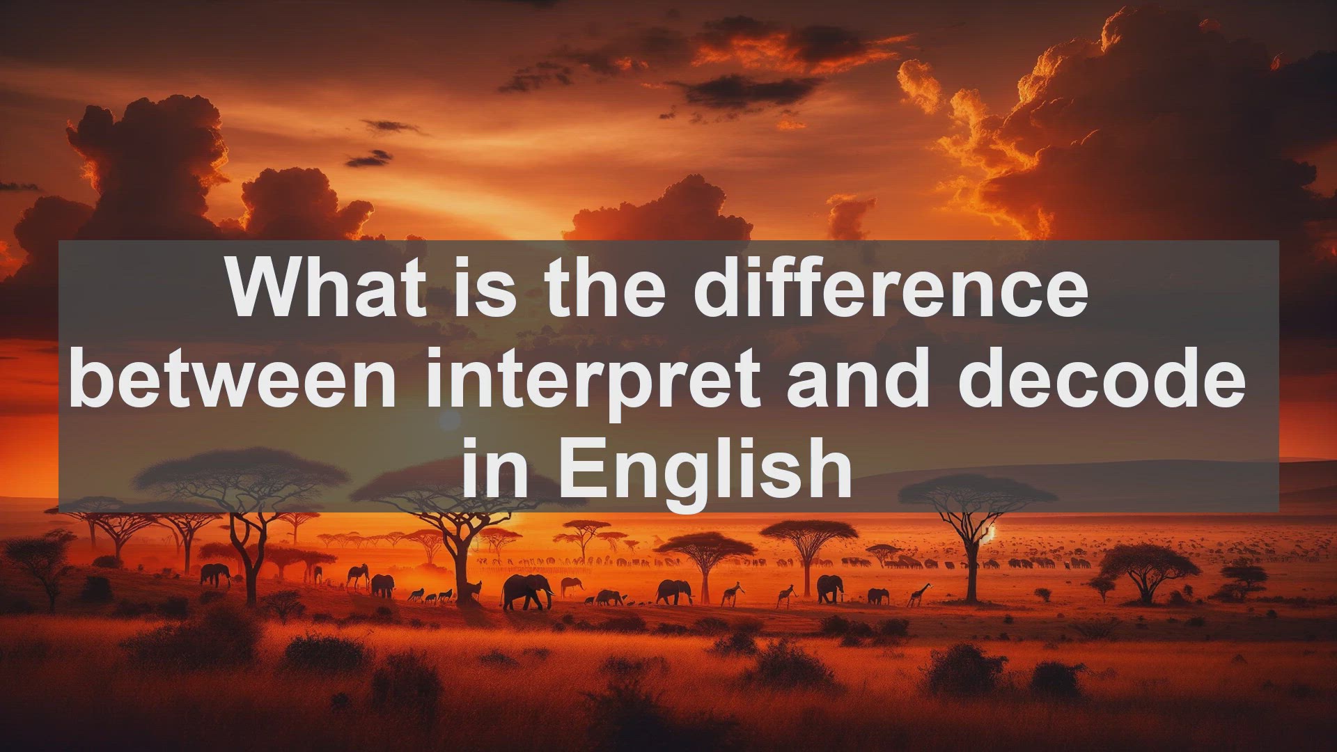 'Video thumbnail for What is the difference between interpret and decode in English?'