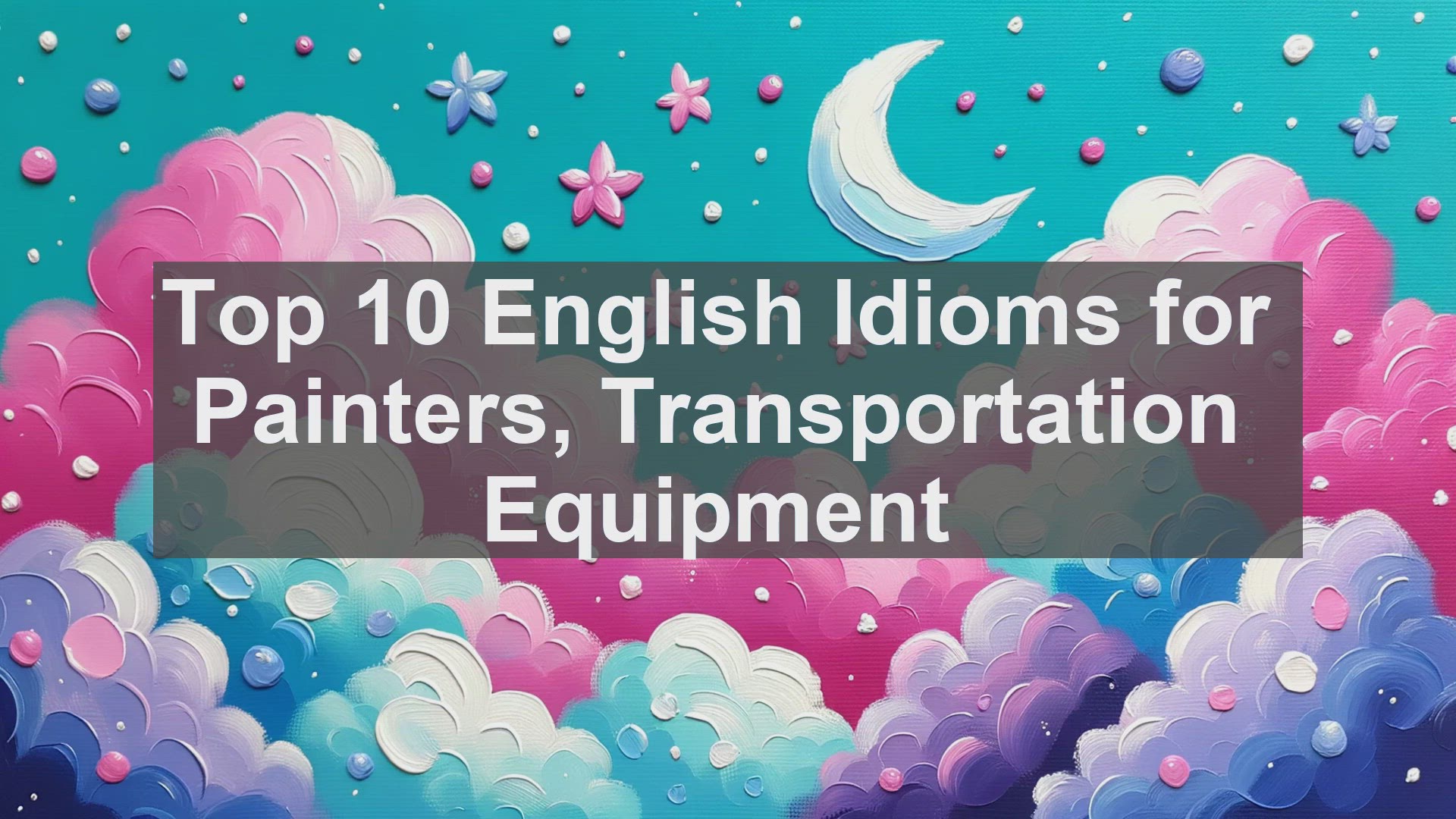 'Video thumbnail for Top 10 English Idioms for Painters Transportation Equipment'