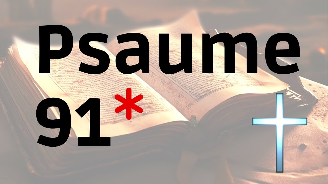 'Video thumbnail for Psaume 91 (*avec Paroles et Sans Coupures)'
