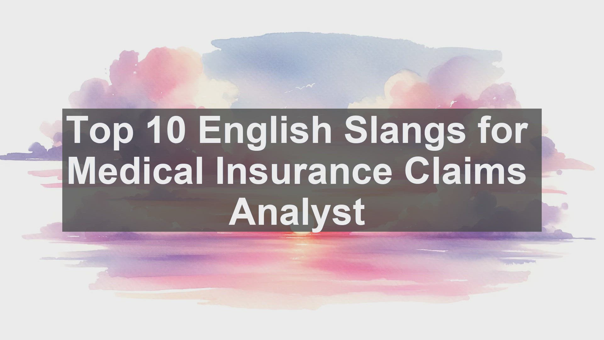 'Video thumbnail for Top 10 English Slangs for Medical Insurance Claims Analyst'