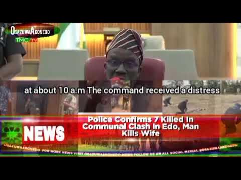 Video thumbnail for Police Confirms 7 Killed In Communal Clash In Edo, Man Kills Wife