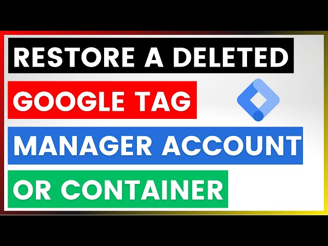 Video thumbnail for How To Restore A Deleted Google Tag Manager Account Or Container? [in 2025]