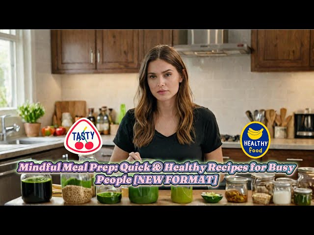Video thumbnail for Mindful Meal Prep: Quick & Healthy Recipes for Busy People [NEW FORMAT]