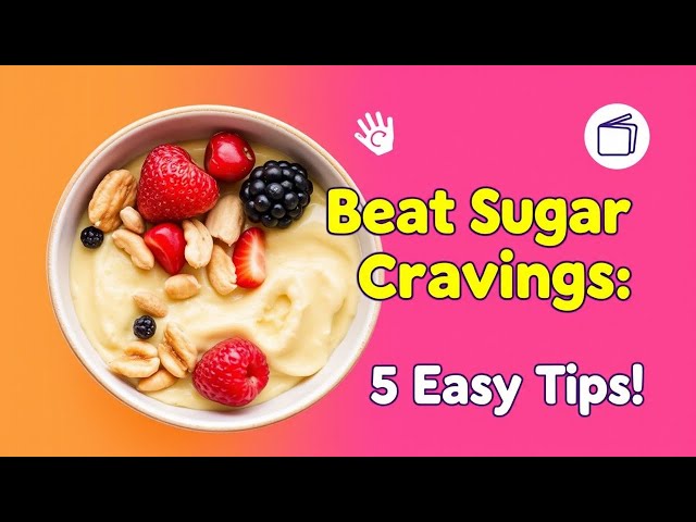 Video thumbnail for Beat Sugar Cravings: 5 Easy Tips!